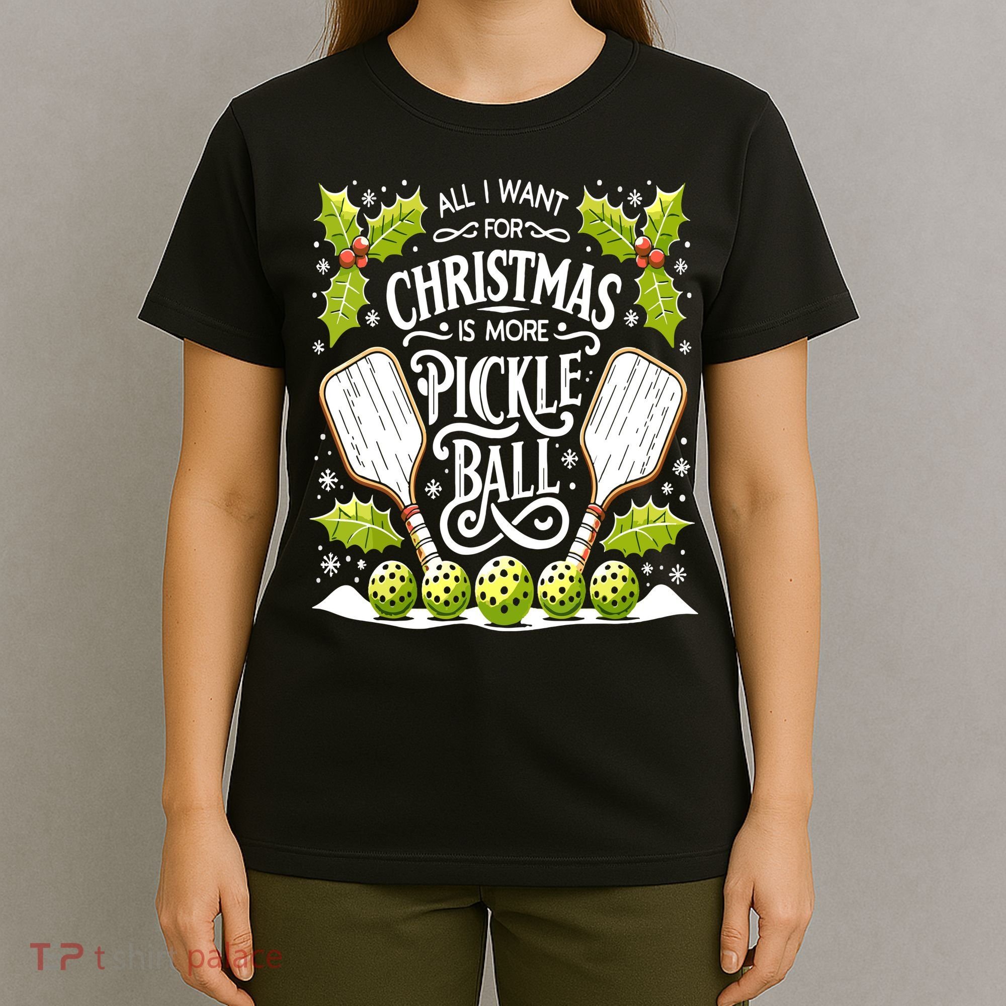 Funny All I Want For Christmas Is More Pickleball Player Gift T-Shirt