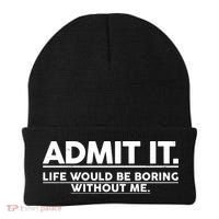 Funny Admit It Life Would Be Boring Without Me Beanie thumb 0
