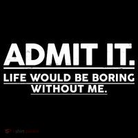 Funny Admit It Life Would Be Boring Without Me Visor thumb 3