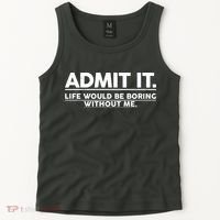 Funny Admit It Life Would Be Boring Without Me Tank Top thumb 2