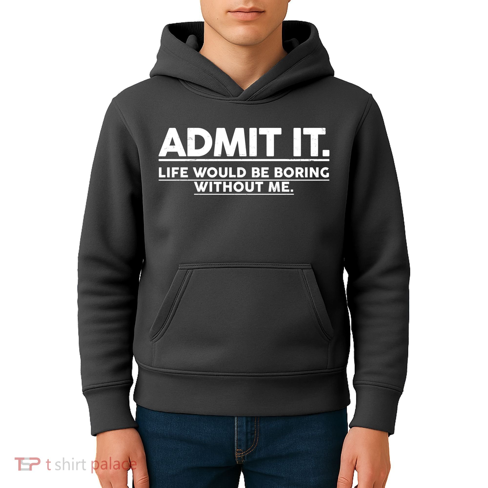 Funny Admit It Life Would Be Boring Without Me Kids Hoodie