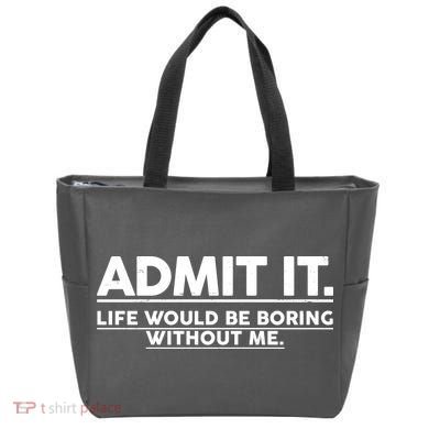 Funny Admit It Life Would Be Boring Without Me Tote Bag