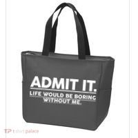 Funny Admit It Life Would Be Boring Without Me Tote Bag thumb 3