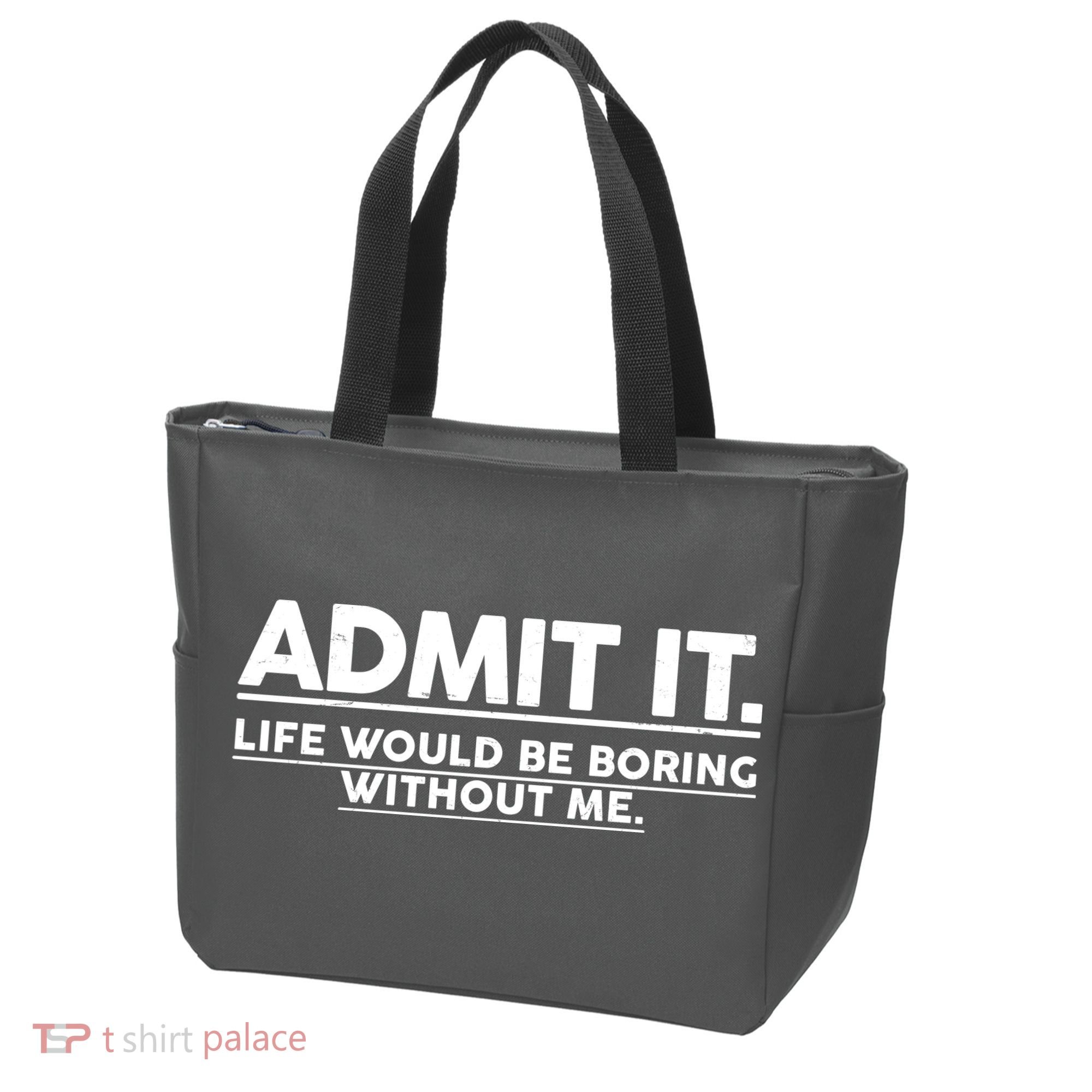 Funny Admit It Life Would Be Boring Without Me Tote Bag