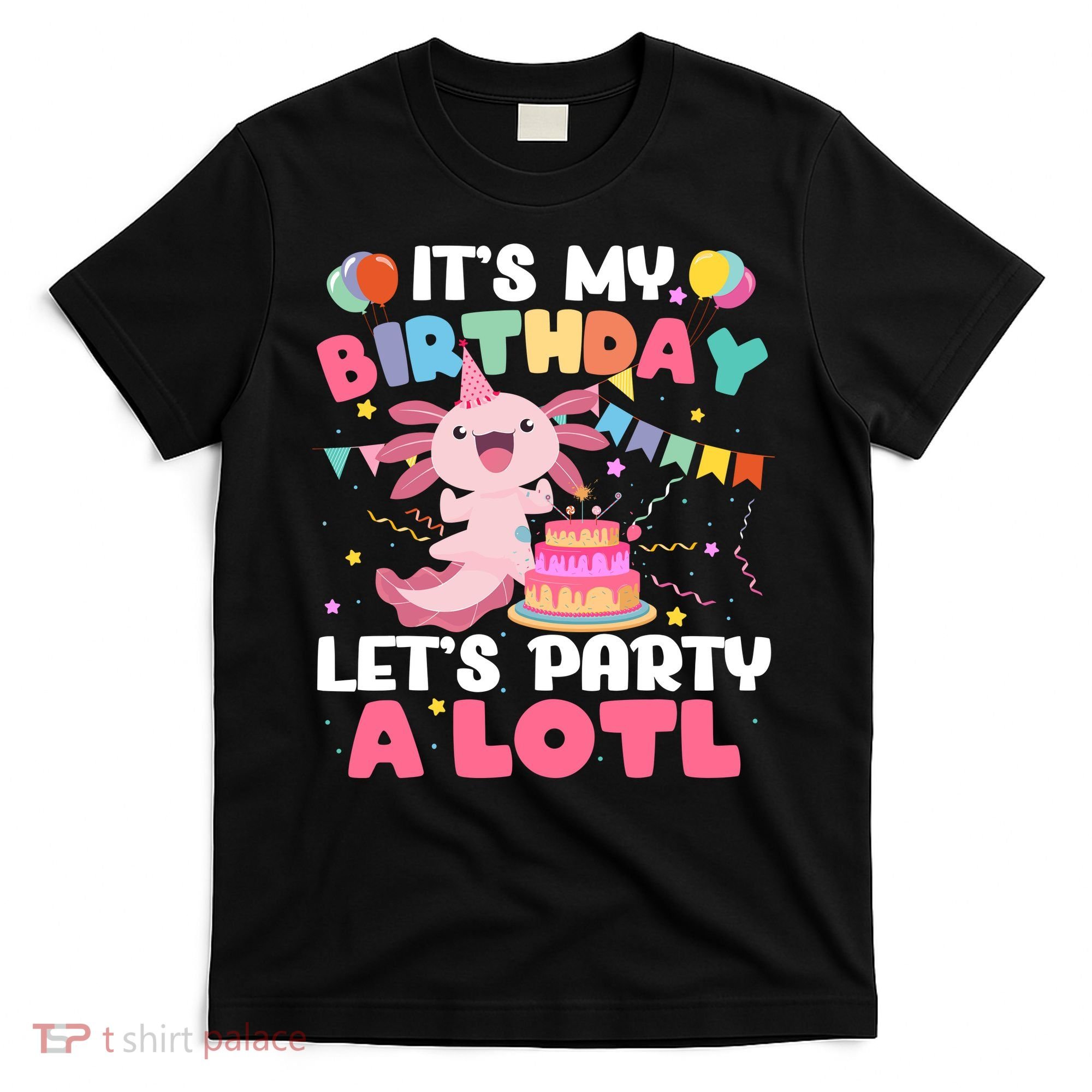Funny Axolotl Its My Birthday Lets Party Alotl Family T-Shirt