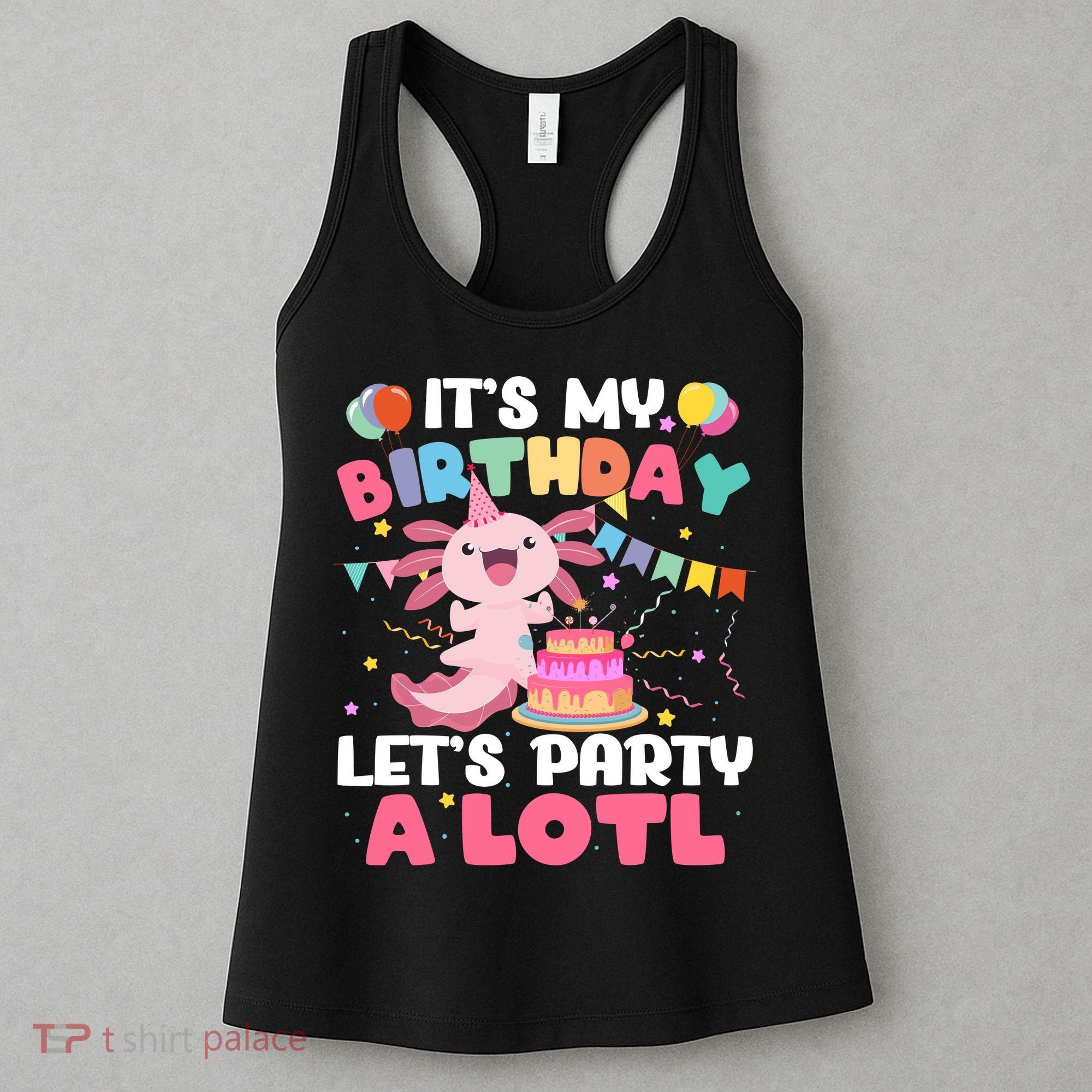 Funny Axolotl Its My Birthday Lets Party Alotl Family Women's Tank Top