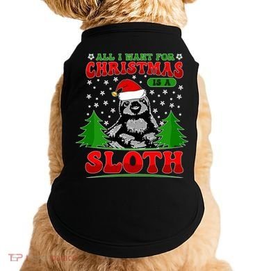 Funny All I Want For Christmas Is A Sloth Doggie Tank