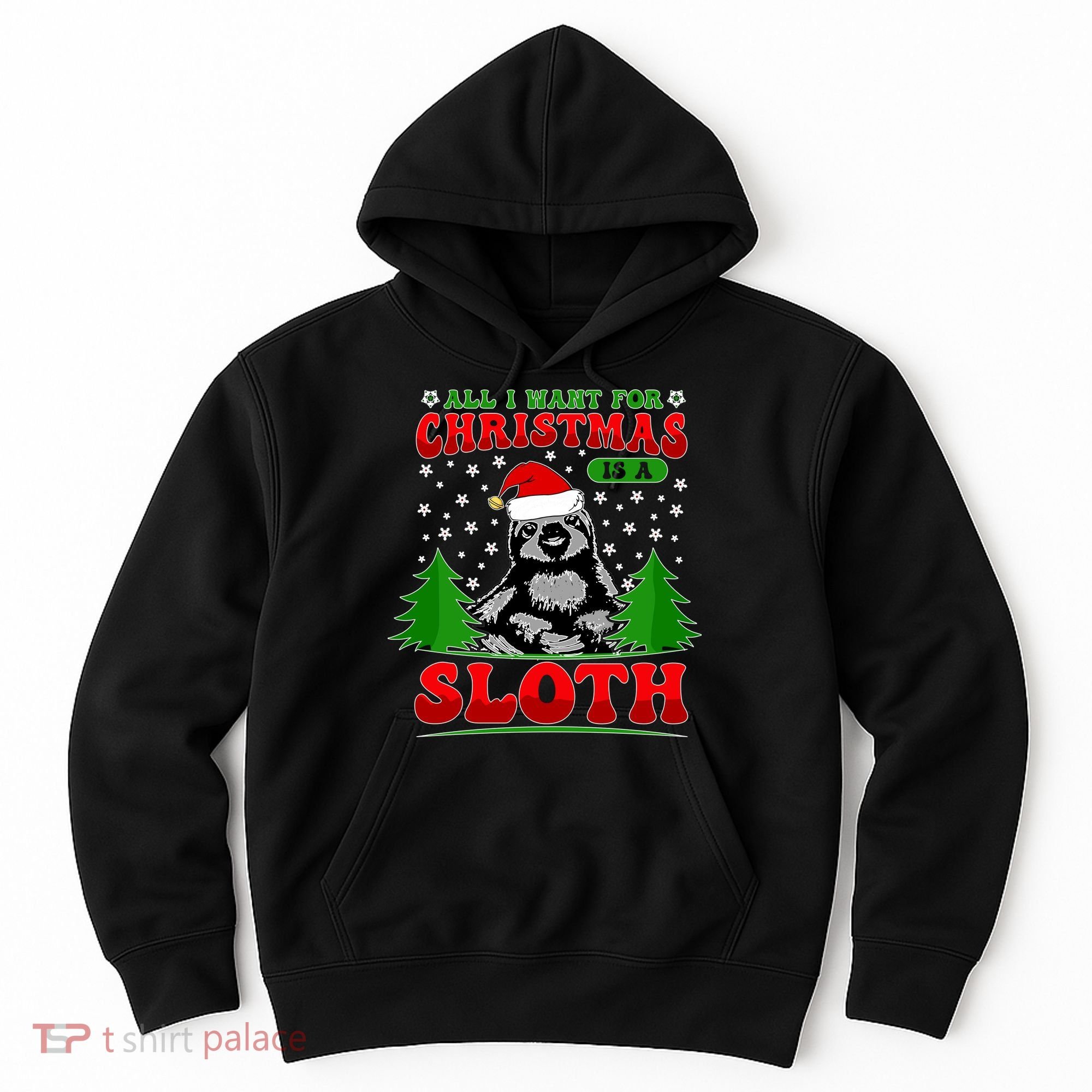 Funny All I Want For Christmas Is A Sloth Hoodie