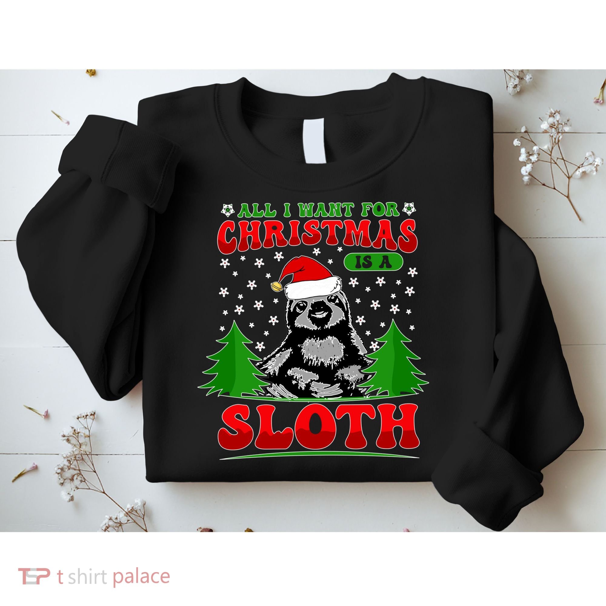 Funny All I Want For Christmas Is A Sloth Sweatshirt