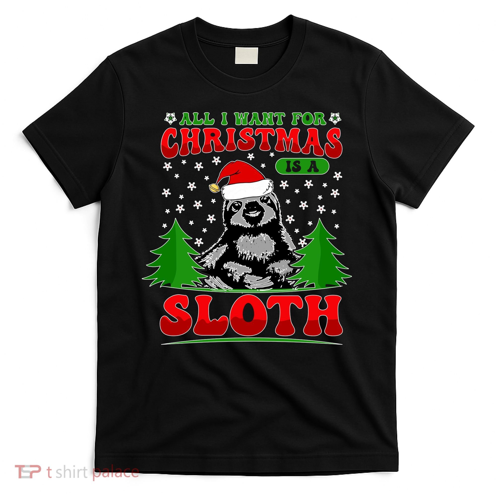 Funny All I Want For Christmas Is A Sloth T-Shirt