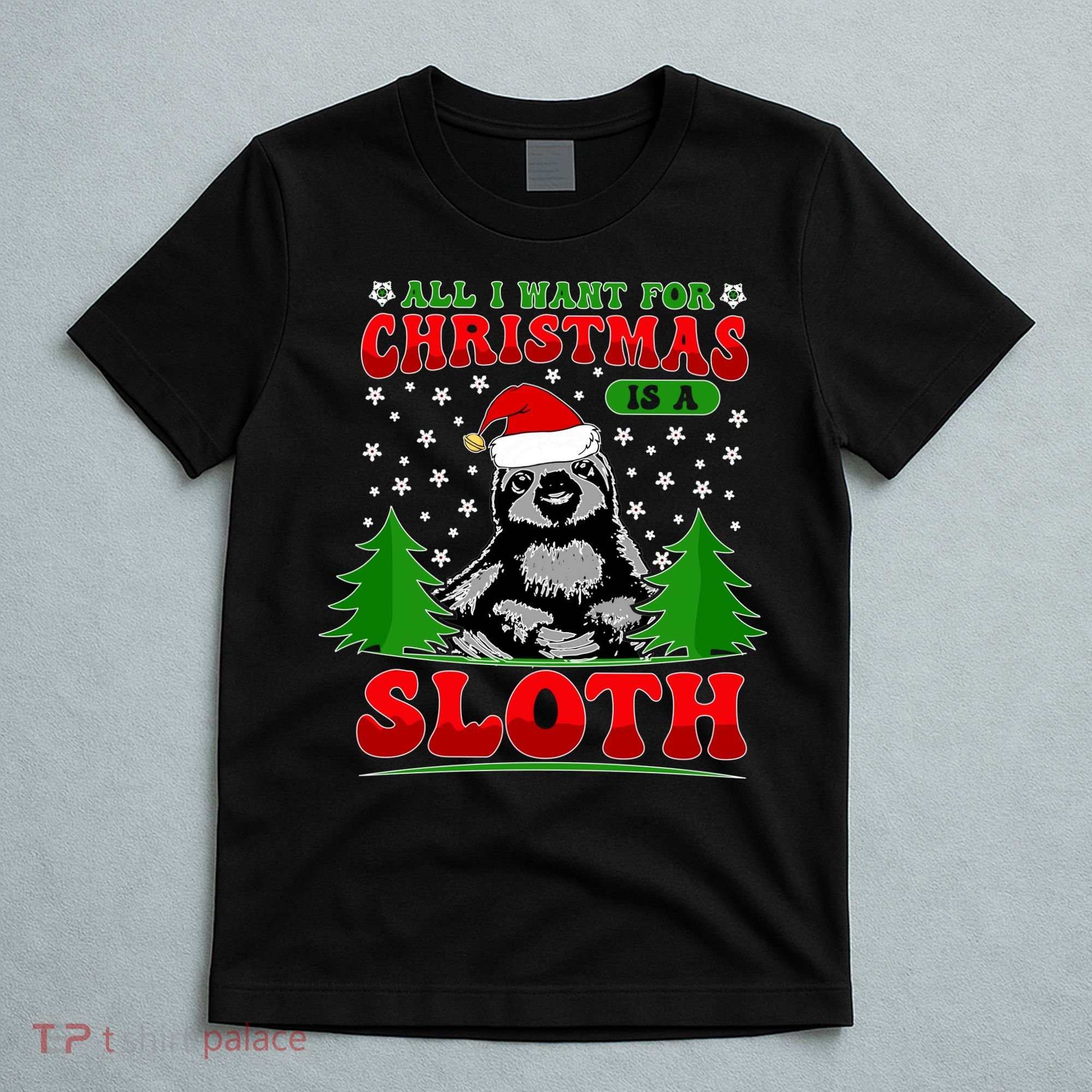 Funny All I Want For Christmas Is A Sloth T-Shirt
