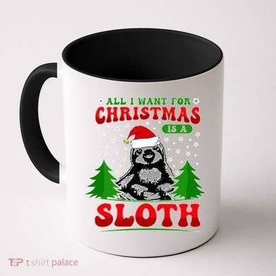 Funny All I Want For Christmas Is A Sloth Coffee Mug