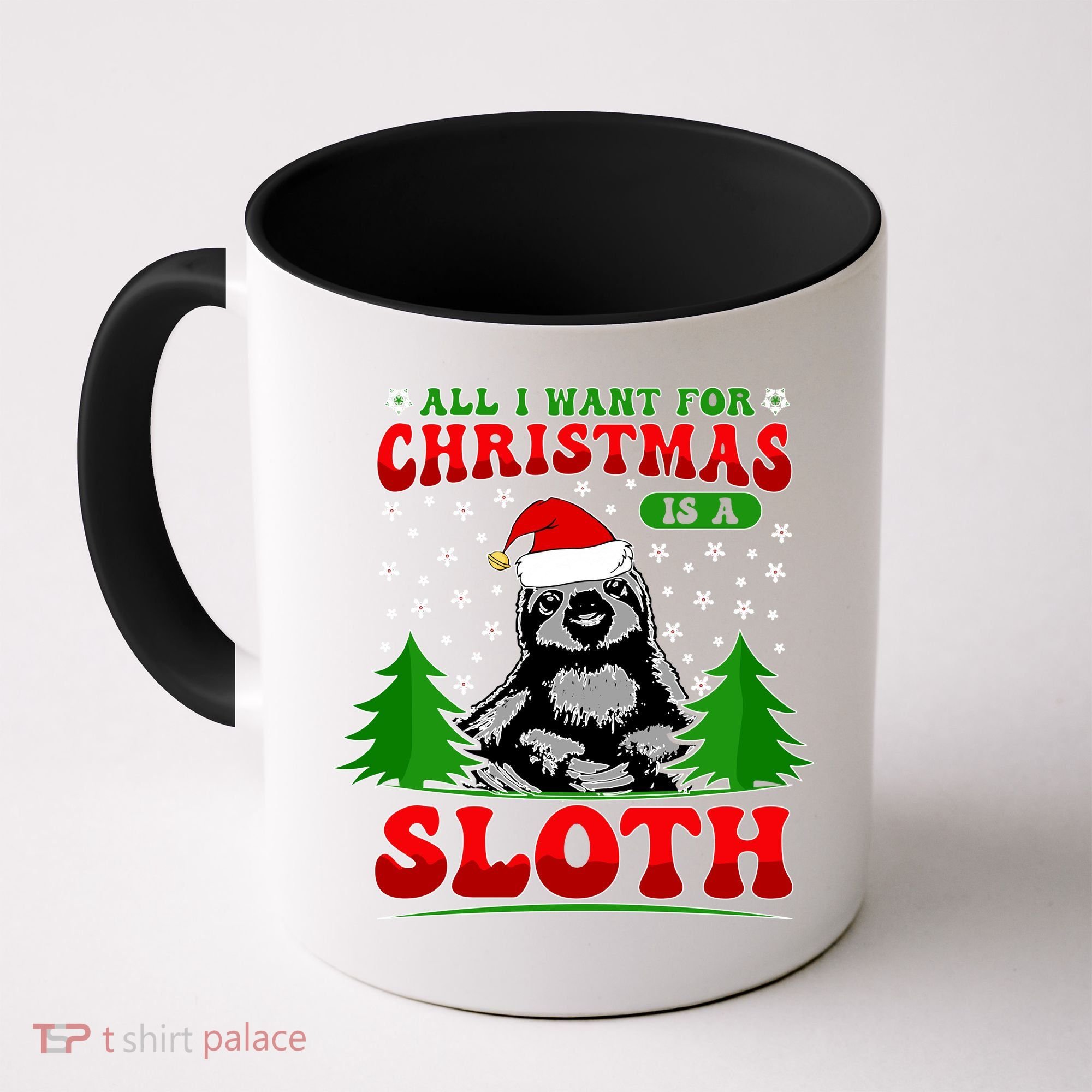Funny All I Want For Christmas Is A Sloth Coffee Mug
