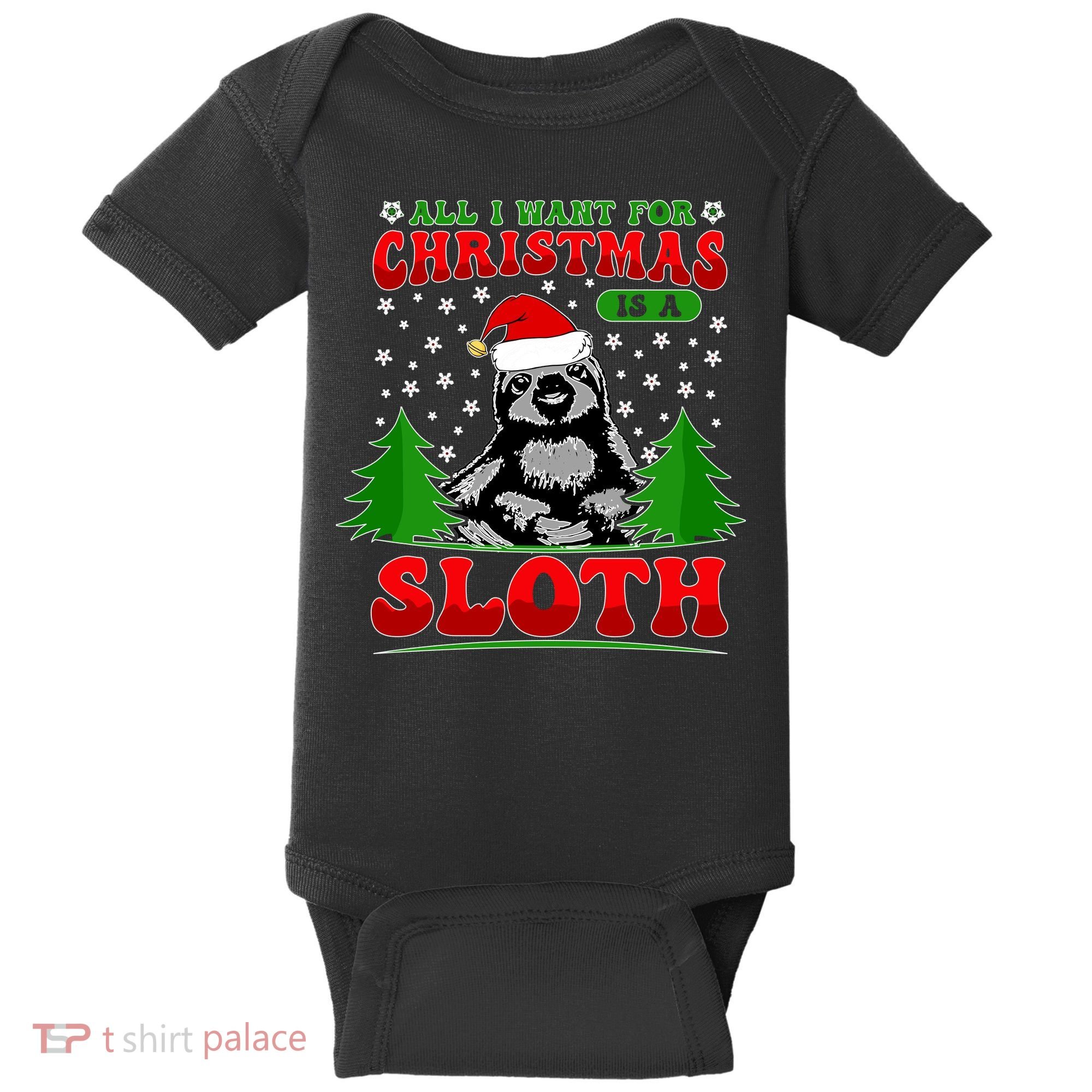 Funny All I Want For Christmas Is A Sloth Baby Bodysuit