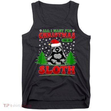 Funny All I Want For Christmas Is A Sloth Tank Top