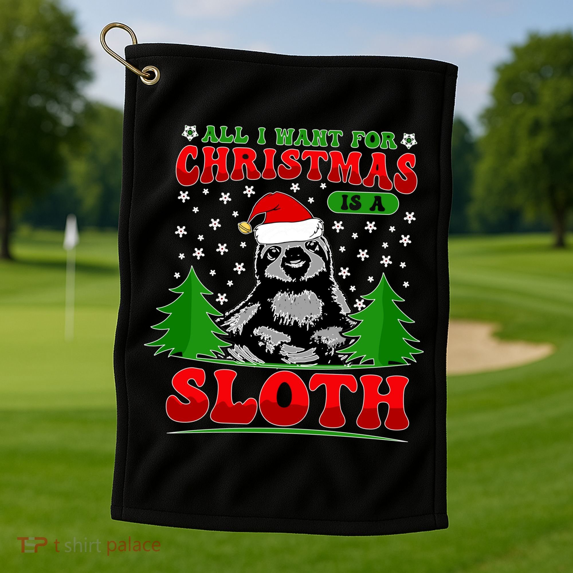 Funny All I Want For Christmas Is A Sloth Golf Towel