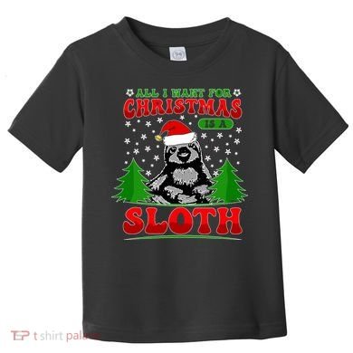 Funny All I Want For Christmas Is A Sloth Toddler T-Shirt