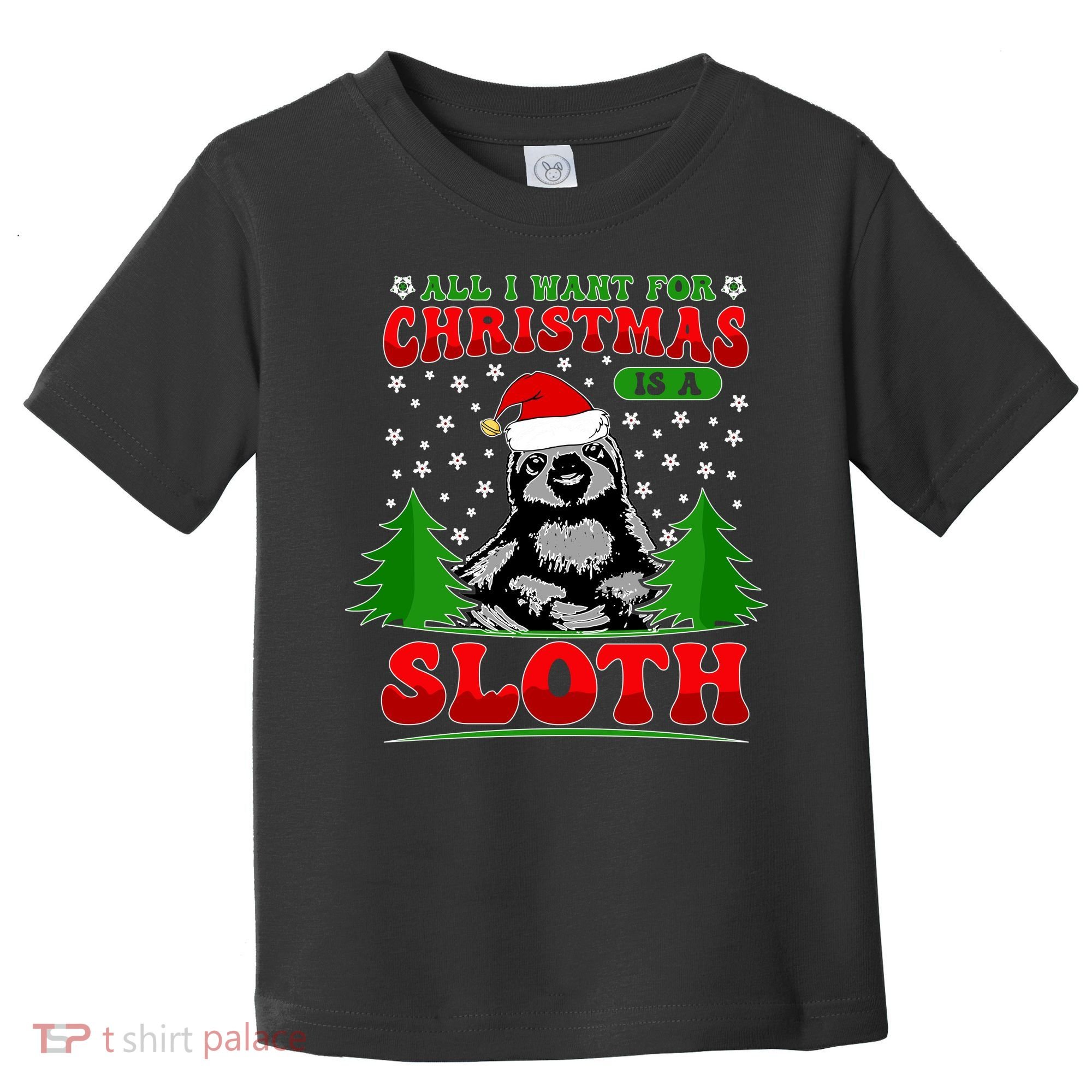Funny All I Want For Christmas Is A Sloth Toddler T-Shirt