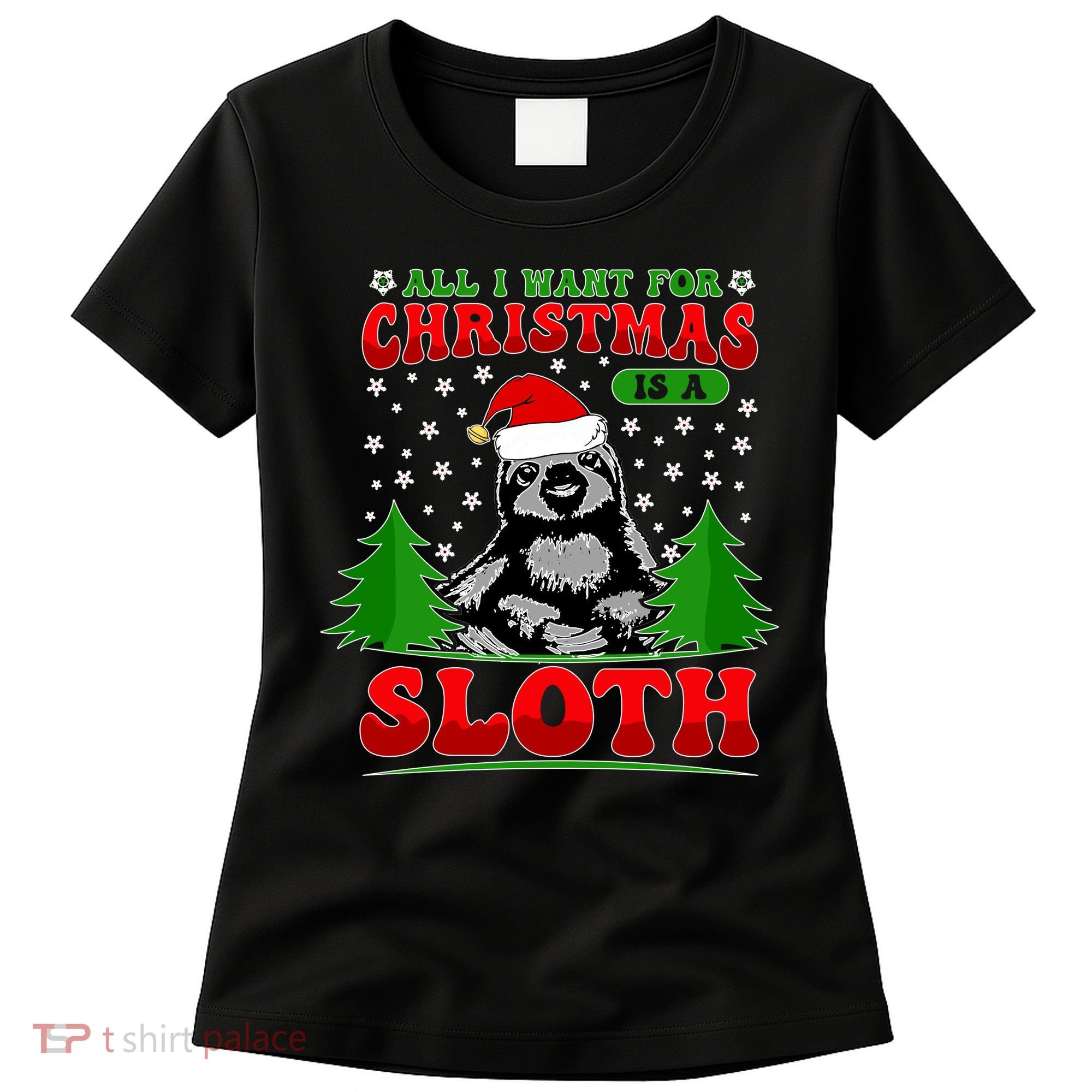 Funny All I Want For Christmas Is A Sloth Women's T-Shirt