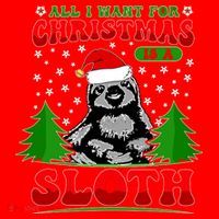 Funny All I Want For Christmas Is A Sloth Santa Hat thumb 1