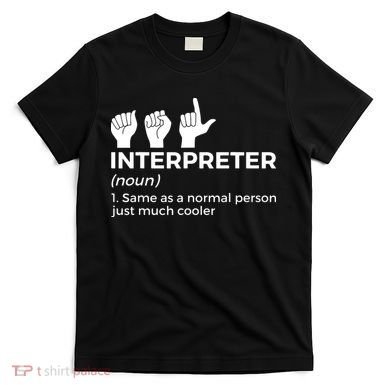 Funny ASL Interpreter Definition American Sign Language T-Shirt
