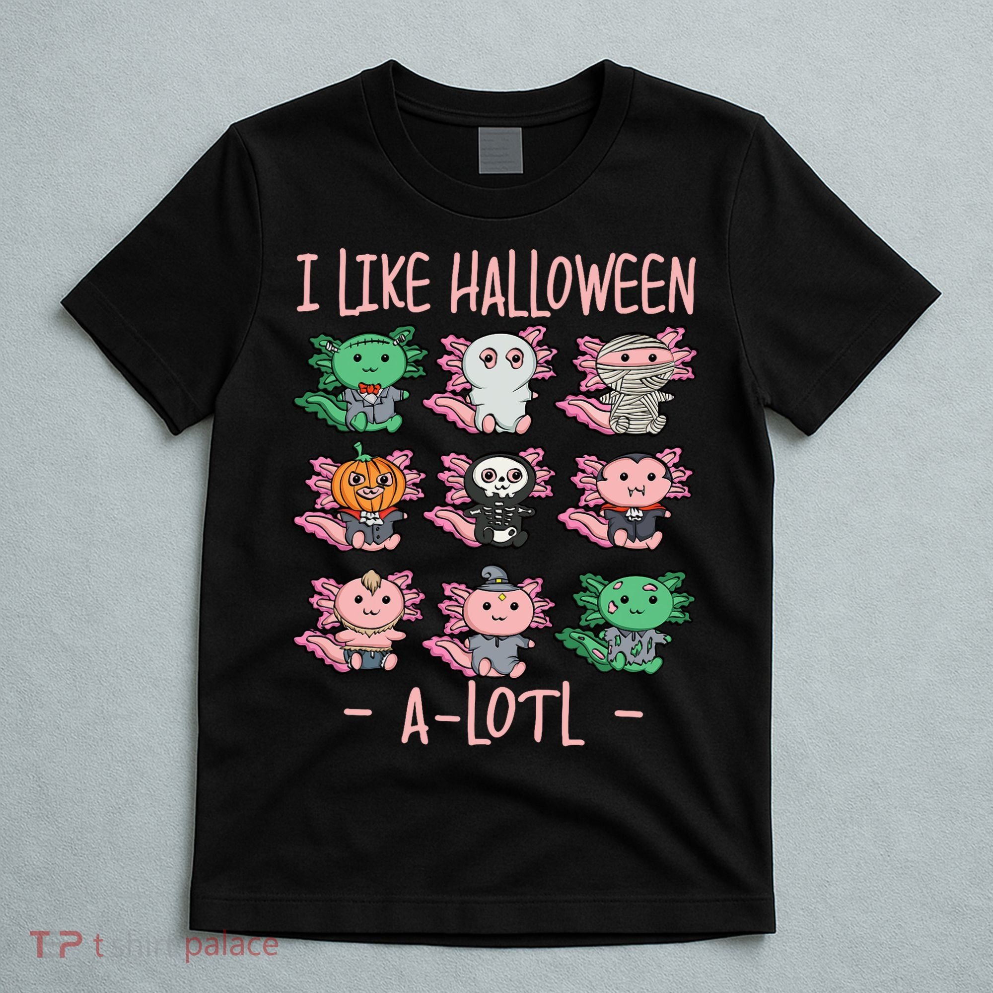 Funny Axolotl I Like Halloween A-Lotl Axolotl Costume T-Shirt