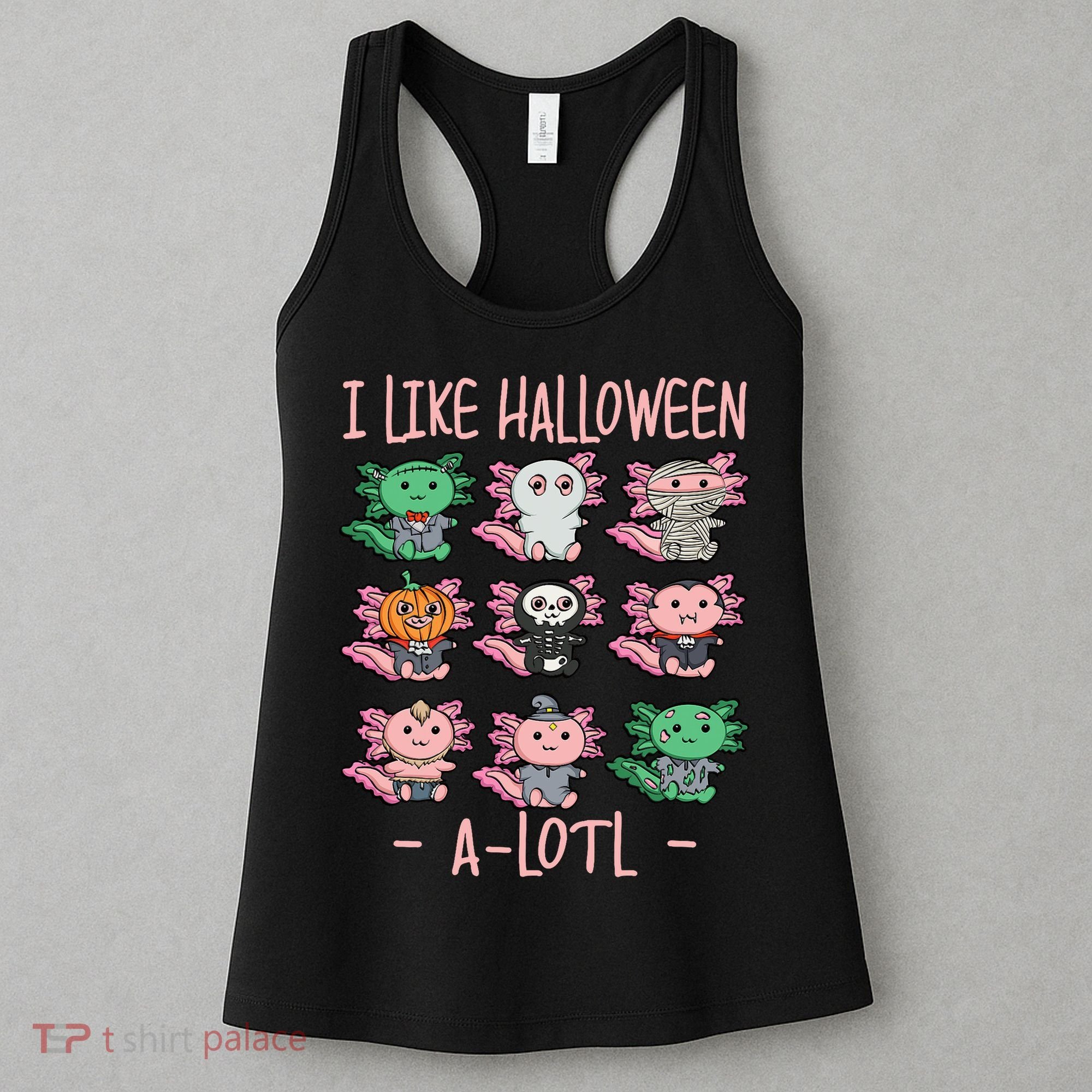 Funny Axolotl I Like Halloween A-Lotl Axolotl Costume Women's Tank Top