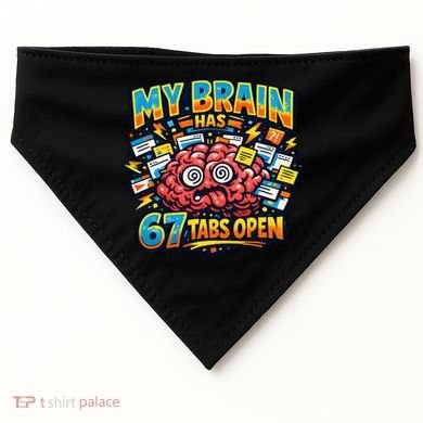 Funny ADHD Internet Humor My Brain Has 67 Tabs Open USA-Made Doggie Bandana