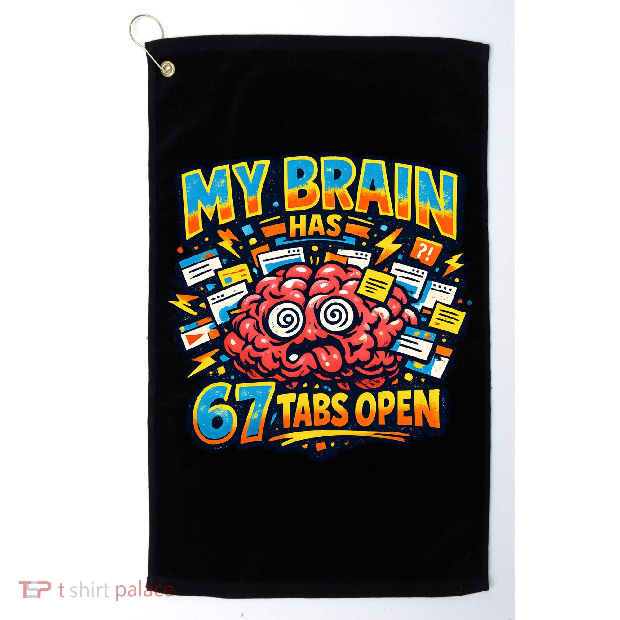 Funny ADHD Internet Humor My Brain Has 67 Tabs Open Golf Towel