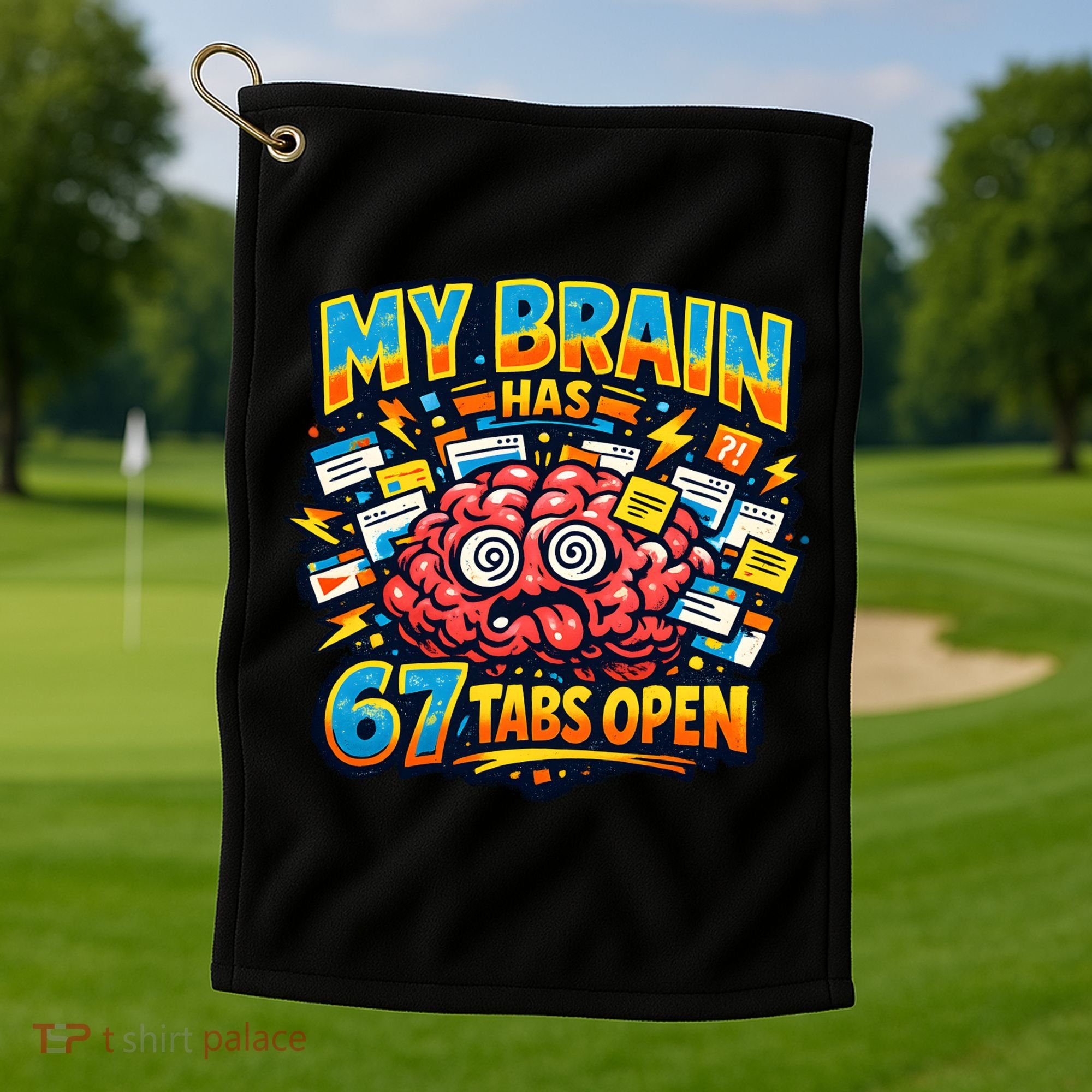 Funny ADHD Internet Humor My Brain Has 67 Tabs Open Golf Towel