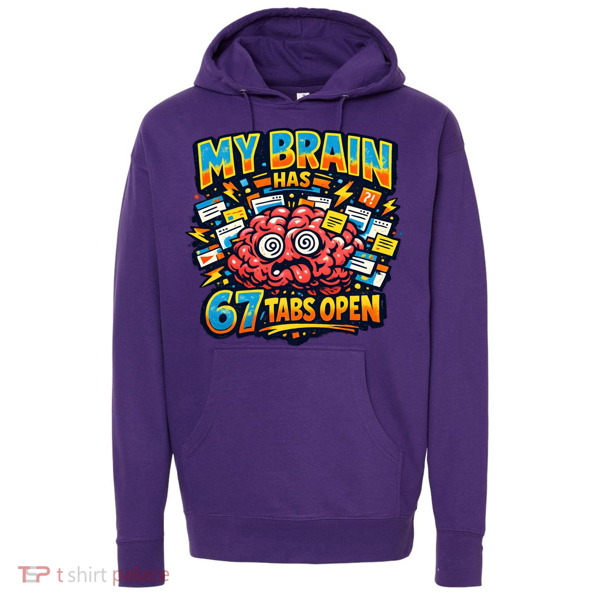 Funny ADHD Internet Humor My Brain Has 67 Tabs Open Hoodie