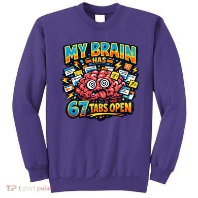 Funny ADHD Internet Humor My Brain Has 67 Tabs Open Sweatshirt