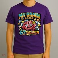 Funny ADHD Internet Humor My Brain Has 67 Tabs Open T-Shirt thumb 3