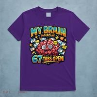 Funny ADHD Internet Humor My Brain Has 67 Tabs Open T-Shirt thumb 5