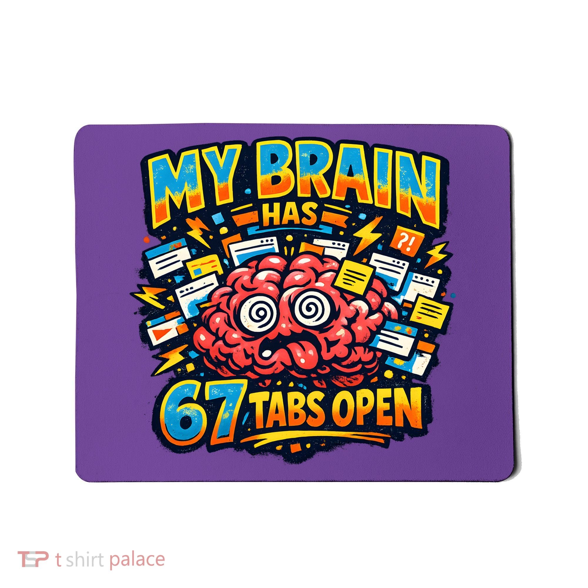 Funny ADHD Internet Humor My Brain Has 67 Tabs Open Mousepad