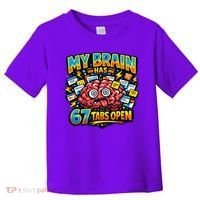 Funny ADHD Internet Humor My Brain Has 67 Tabs Open Toddler T-Shirt thumb 0