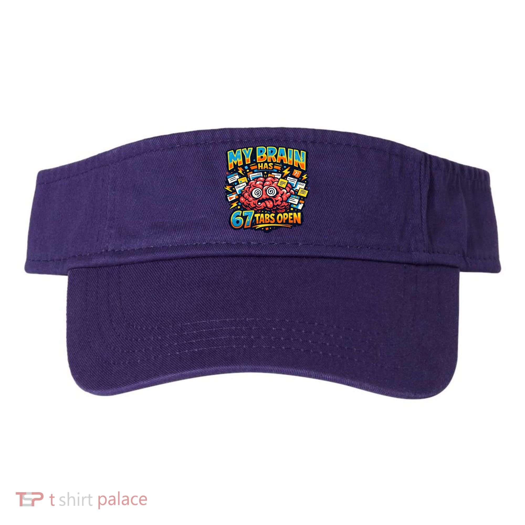 Funny ADHD Internet Humor My Brain Has 67 Tabs Open Visor