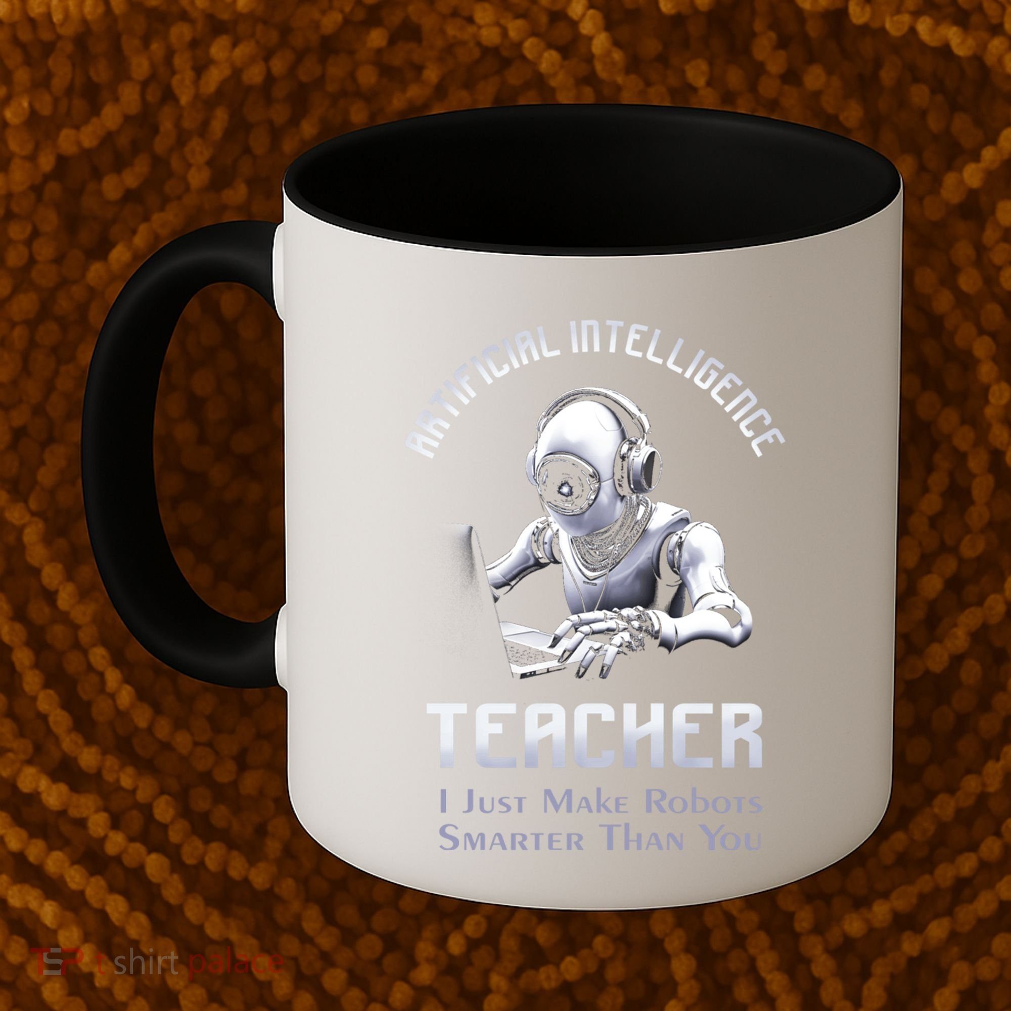 Funny Artificial Intelligence Teacher Robotics Engineer Great Gift Coffee Mug