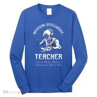 Funny Artificial Intelligence Teacher Robotics Engineer Great Gift Long Sleeve Shirt thumb 0