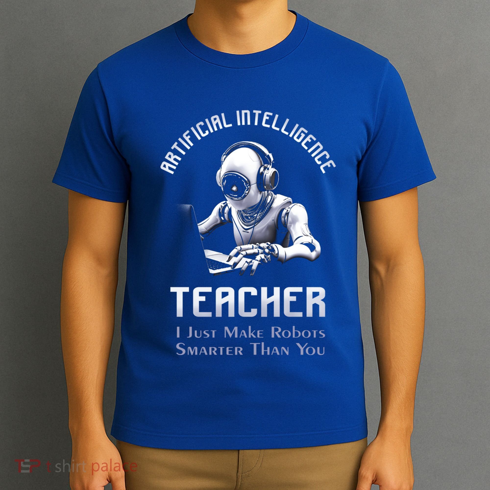 Funny Artificial Intelligence Teacher Robotics Engineer Great Gift T-Shirt