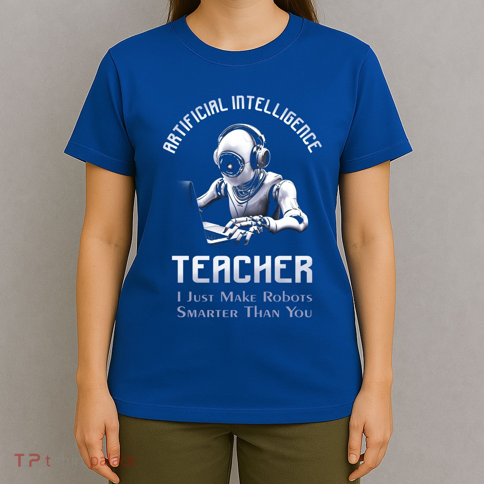 Funny Artificial Intelligence Teacher Robotics Engineer Great Gift T-Shirt