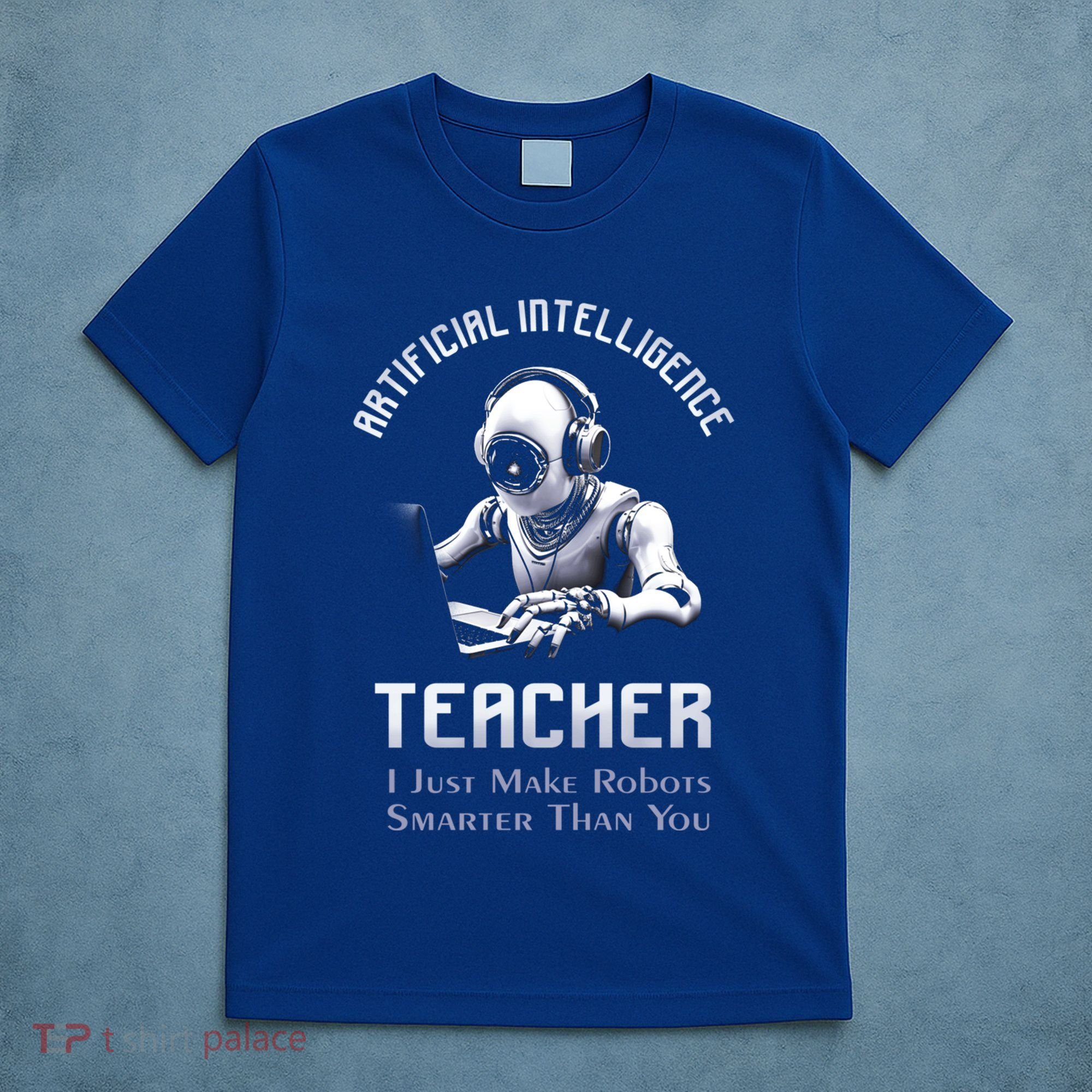 Funny Artificial Intelligence Teacher Robotics Engineer Great Gift T-Shirt