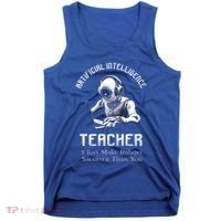 Funny Artificial Intelligence Teacher Robotics Engineer Great Gift Tank Top thumb 0