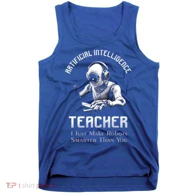 Funny Artificial Intelligence Teacher Robotics Engineer Great Gift Tank Top
