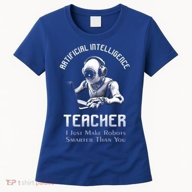 Funny Artificial Intelligence Teacher Robotics Engineer Great Gift Women's T-Shirt