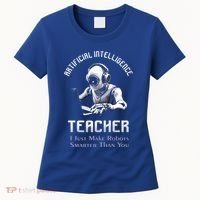 Funny Artificial Intelligence Teacher Robotics Engineer Great Gift Women's T-Shirt thumb 0