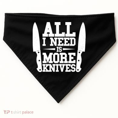 Funny All I Need Is More Knives USA-Made Doggie Bandana