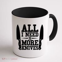 Funny All I Need Is More Knives Coffee Mug thumb 1