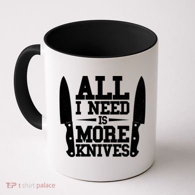 Funny All I Need Is More Knives Coffee Mug