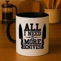 Funny All I Need Is More Knives Coffee Mug thumb 4
